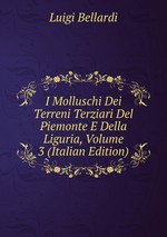 I Molluschi Dei Terreni Terziari Del Piemonte E Della Liguria, Volume 3 (Italian Edition)