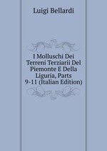 I Molluschi Dei Terreni Terziarii Del Piemonte E Della Liguria, Parts 9-11 (Italian Edition)