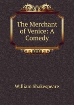 The Merchant of Venice: A Comedy