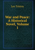 War and Peace: A Historical Novel, Volume 1