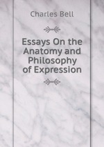 Essays On the Anatomy and Philosophy of Expression