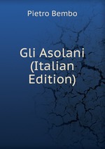 Gli Asolani (Italian Edition)