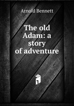 The old Adam: a story of adventure