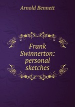 Frank Swinnerton: personal sketches