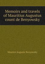 Memoirs and travels of Mauritius Augustus count de Benyowsky