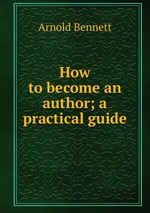 How to become an author; a practical guide