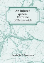 An injured queen, Caroline of Brunswick