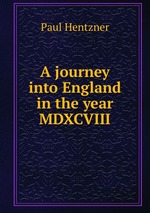 A journey into England in the year MDXCVIII