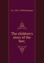 The children`s story of the bee;