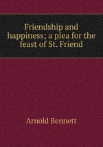 Friendship and happiness; a plea for the feast of St. Friend