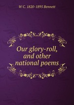 Our glory-roll, and other national poems
