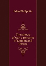 The sinews of war, a romance of London and the sea