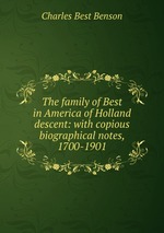 The family of Best in America of Holland descent: with copious biographical notes, 1700-1901