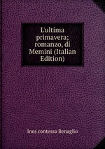 L`ultima primavera; romanzo, di Memini (Italian Edition)
