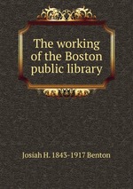 The working of the Boston public library
