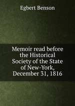 Memoir read before the Historical Society of the State of New-York, December 31, 1816