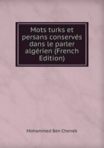 Mots turks et persans conservs dans le parler algrien (French Edition)