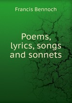 Poems, lyrics, songs and sonnets