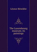The Luxembourg museum; its paintings