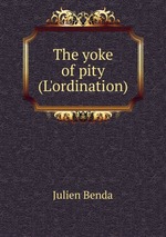 The yoke of pity (L`ordination)