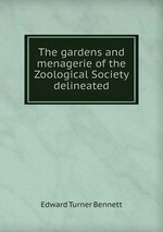 The gardens and menagerie of the Zoological Society delineated