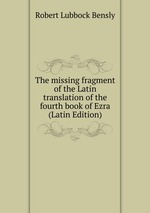 The missing fragment of the Latin translation of the fourth book of Ezra (Latin Edition)