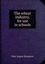 The wheat industry, for use in schools