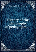 History of the philosophy of pedagogics. --