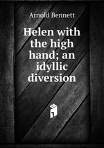 Helen with the high hand; an idyllic diversion
