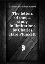 The letters of one, a study in limitations by Charles Hare Plunkett