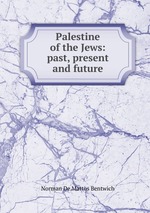 Palestine of the Jews: past, present and future