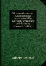 Stimmen der wasser. Amerikanische landschaftsbilder in prosabeschreibung und dichtung (German Edition)