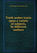 Truth seeker tracts upon a variety of subjects, by different authors