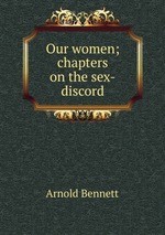 Our women; chapters on the sex-discord