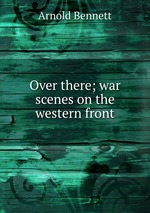 Over there; war scenes on the western front