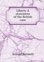 Liberty A statement of the British case