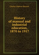 History of manual and industrial education, 1870 to 1917