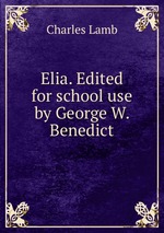 Elia. Edited for school use by George W. Benedict