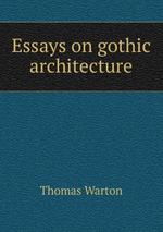 Essays on gothic architecture