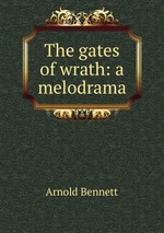 The gates of wrath: a melodrama