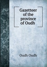 Gazetteer of the province of Oudh