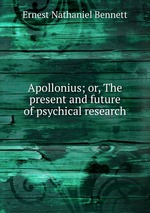 Apollonius; or, The present and future of psychical research