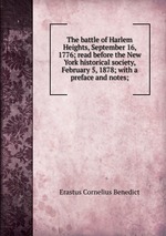 The battle of Harlem Heights, September 16, 1776; read before the New York historical society, February 5, 1878; with a preface and notes;