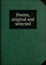 Poems, original and selected