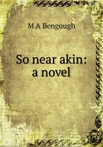 So near akin: a novel