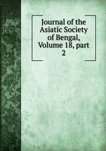 Journal of the Asiatic Society of Bengal, Volume 18, part 2
