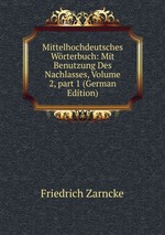 Mittelhochdeutsches Wrterbuch: Mit Benutzung Des Nachlasses, Volume 2, part 1 (German Edition)