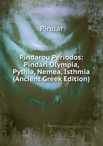 Pindarou Periodos. Pindari Olympia, Pythia, Nemea, Isthmia