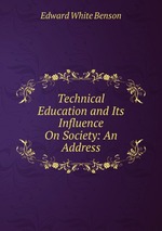 Technical Education and Its Influence On Society: An Address