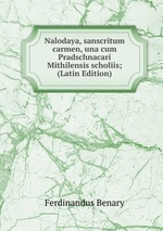 Nalodaya, sanscritum carmen, una cum Pradschnacari Mithilensis scholiis; (Latin Edition)